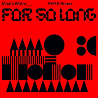 For So Long (Rhye Remix) by Mouth Water