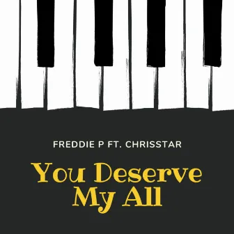 You Deserve My All by Freddie P