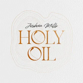 Holy Oil by Joshua Mills