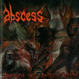 Through The Cracks Of Death by Abscess