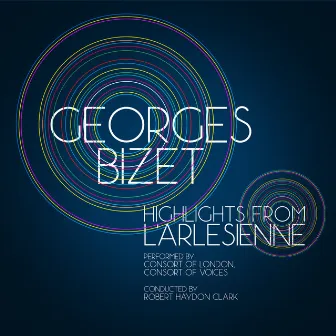 Georges Bizet: Highlights from L'arlesienne by The Consort Of Voices