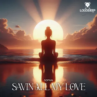 Savin All My Love by Sofnn.