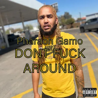 Dont Fuck Around (DFA) by Pharaoh Gamo