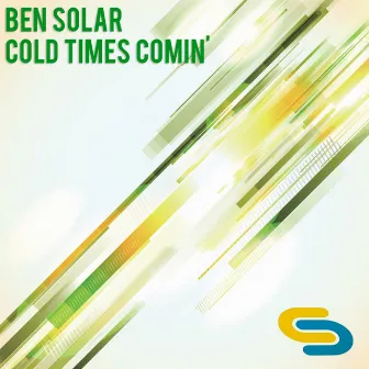 Cold Times Comin' by Ben Solar