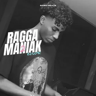 RAGGA MANIAK 2 - Mauritian Version by DJ LO'IC EYY