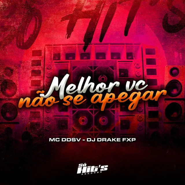 Melhor Vc Não Se Apegar (feat. Mc DDSV)