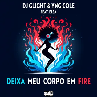 Deixa Meu Corpo Em Fire by YnG Cole