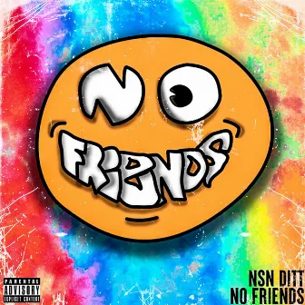 No Friendz by NSN Ditt