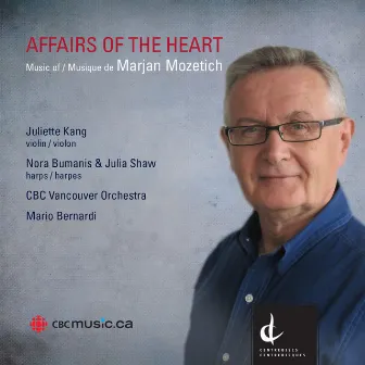 Marjan Mozetich: Affairs of the Heart by Marjan Mozetich