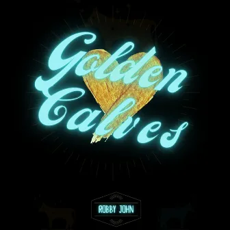 Golden Calves by Robby John