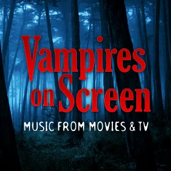 Vampires on Screen - Music from Movies and TV by TMC Movie Tunez