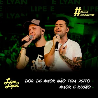 Dor de Amor Não Tem Jeito / Amor e Ilusão (#ButecoClandestino) [Ao Vivo] by Lipe & Lyan