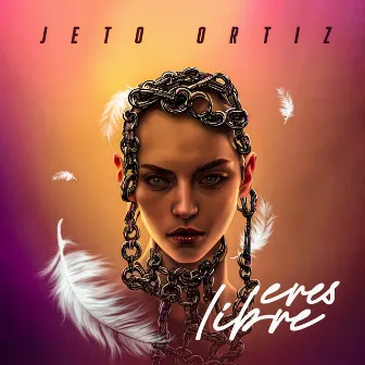 Eres Libre by Jeto Ortiz