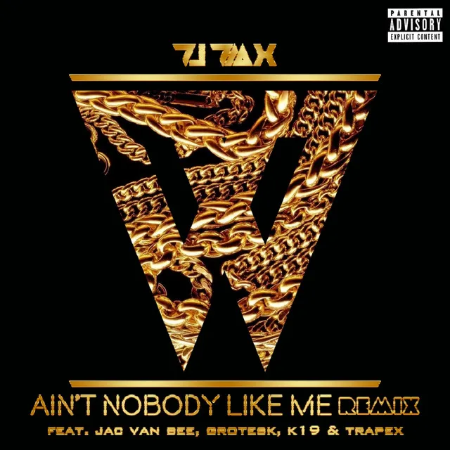 Ain't Nobody Like Me (Remix) [feat. Jac Van Bee, K19, Grotesk & TrapEX]