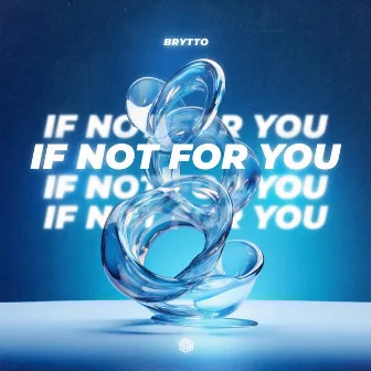 If Not for You by Brytto