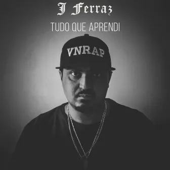 Tudo Que Aprendi by J Ferraz