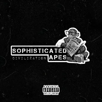 Civilization by Sophisticated Apes