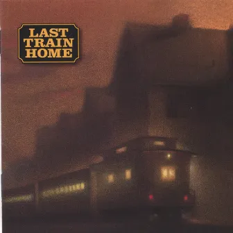 Last Train Home by Last Train Home