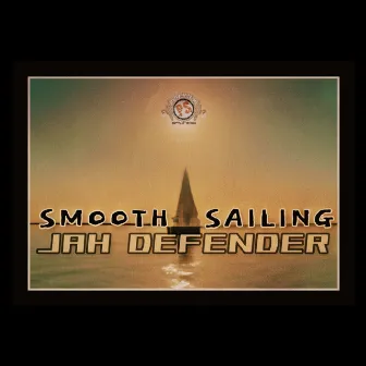 SMOOTH SAILING by Jah Defender