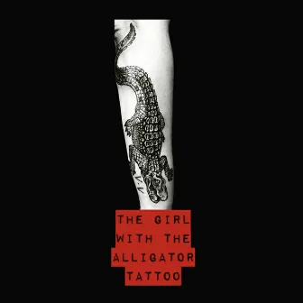 The Girl With the Alligator Tattoo by Aïda