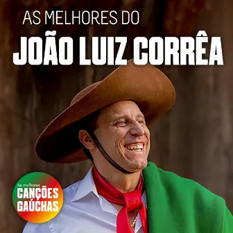 AS MELHORES DO JOÃO LUIZ CORRÊA by João Luiz Corrêa