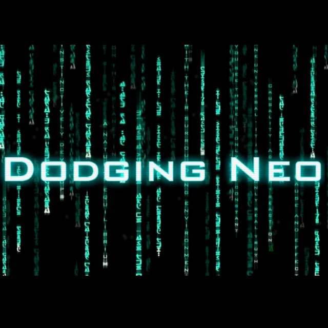 Dodging Neo