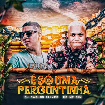 É Só Uma Perguntinha by DJ Carlos Oliver