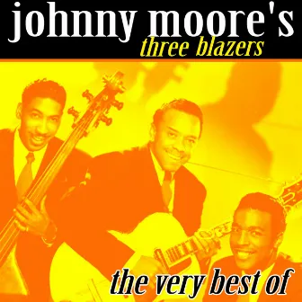 The Very Best Of by Johnny Moore's Three Blazers