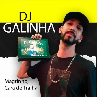 Magrinho Cara de Tralha by Dj Galinha