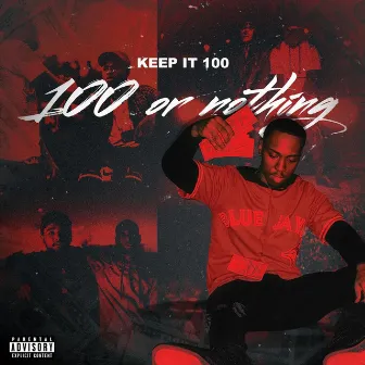 100 or Nothing by Keep It 100