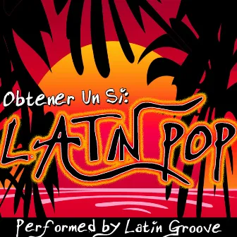 Obtener Un Si: Latin Pop by Latin Groove