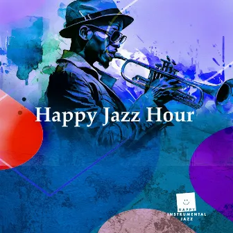 Happy Jazz Hour by Happy Instrumental Jazz