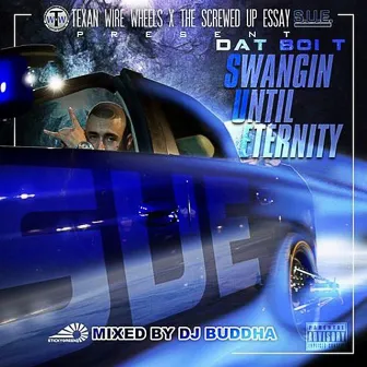 Swangin Until Eternity by Dat Boi T