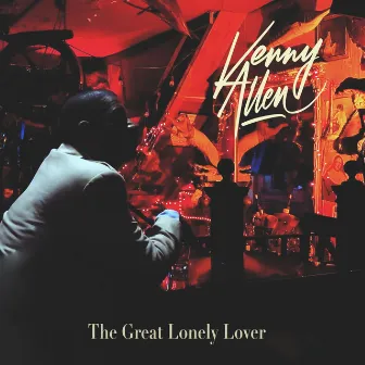 The Great Lonely Lover by Kenny Allen