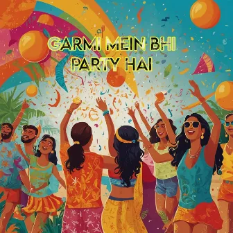 Garmi Mein Bhi Party Hai by Supriya Gupta