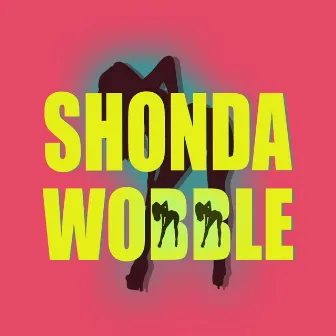 Wobble by Shonda