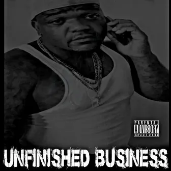 Unfinished Business by Irv Tha Boss