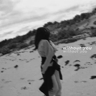 Without You by Rainrain