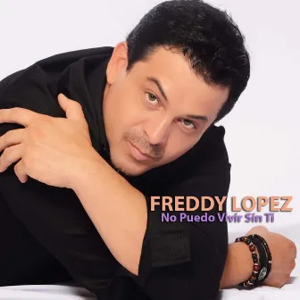 No Puedo Vivir Sin Ti by Freddy Lopez