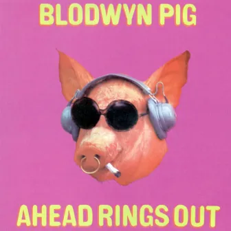 Ahead Rings Out (2006 Remaster) by Blodwyn Pig