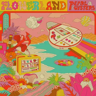 Flowerland by Pearl & The Oysters