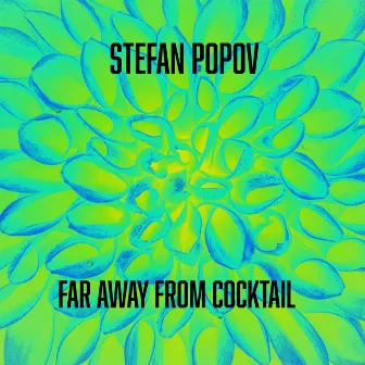 Far Away From Cocktail by Stefan Popov