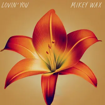 Lovin' You (Lillian) by Mikey Wax