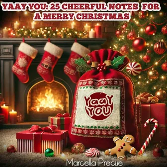 YAAY YOU: 25 CHEERFUL NOTES FOR A MERRY CHRISTMAS by Marcella Precise