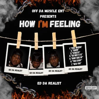 How I'm Feeling by Ed Da Realist