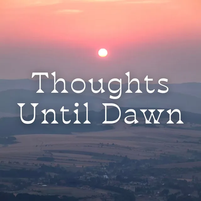 Thoughts Until Dawn