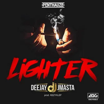 Lighter by Deejay J Masta