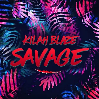 Savage by Kilah Blaze