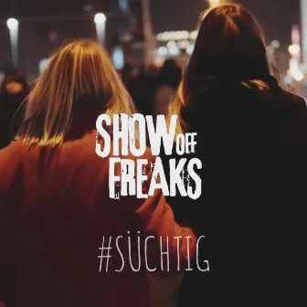 #süchtig by Show off Freaks