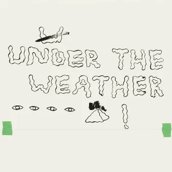 Under The Weather by HOMESHAKE